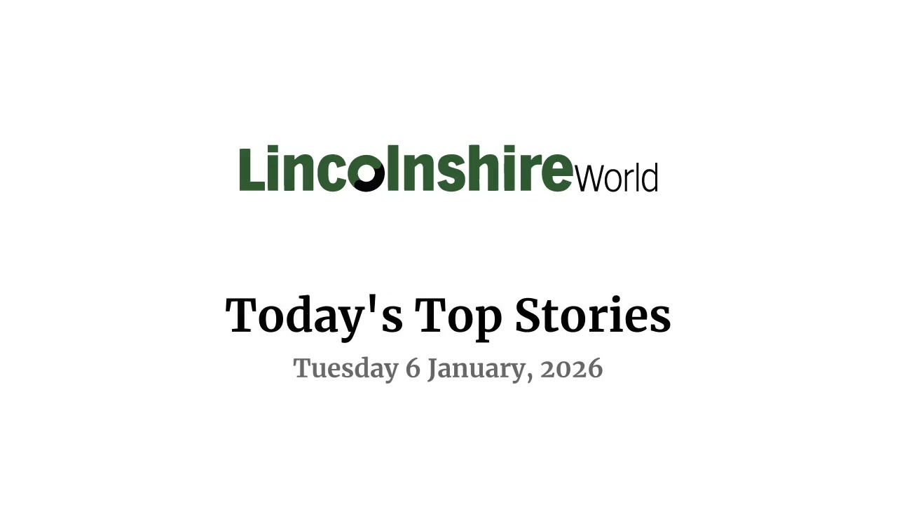 Lincolnshire World Tuesday 6 January, 2026